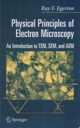 Physical Principles of Electron Microscopy An Introduction to TEM, SEM, and AEM