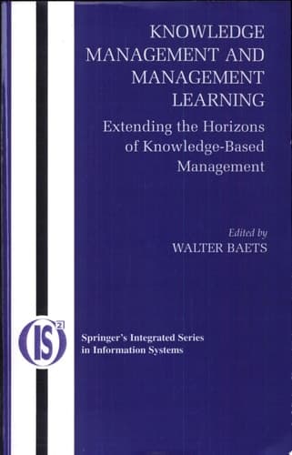 Knowledge Management and Management Learning: Extending the Horizons of Knowledge-Based Management