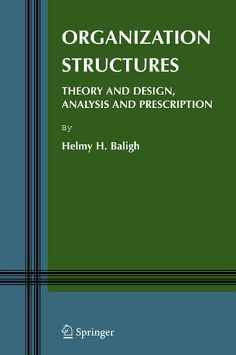 Organization Structures Theory and Design, Analysis and Prescription