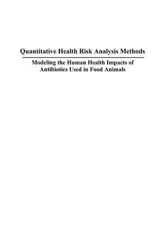 Quantitative Health Risk Analysis Methods Modeling the Human Health Impacts of Antibiotics Used in Food Animals