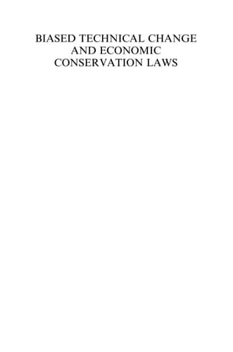 Biased Technical Change and Economic Conservation Laws (Research Monographs in Japan-U.S. Business and Economics, 9)
