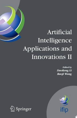 Artificial Intelligence Applications and Innovations II IFIP TC12 and WG12.5 - Second IFIP Conference on Artificial Intelligence Applications and Innovations (AIAI-2005), Sept. 7-9, 2005, Beijing, China