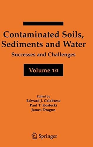 Contaminated Soils, Sediments and Water Volume 10 Successes and Challenges