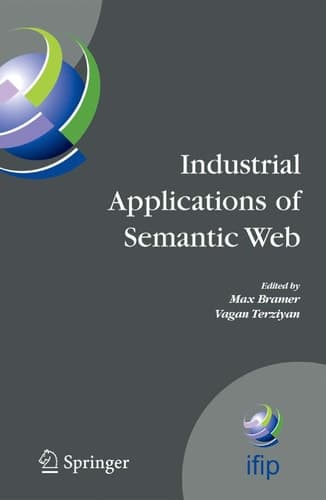Industrial Applications of Semantic Web Proceedings of the 1st International IFIP/WG12.5 Working Conference on Industrial Applications of Semantic Web, August 25-27, 2005 Jyvaskyla, Finland