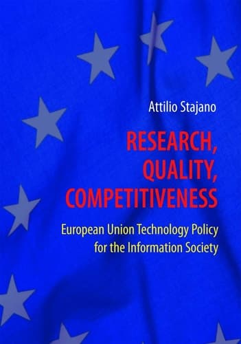 Research, Quality, Competitiveness European Union Technology Policy for the Information Society