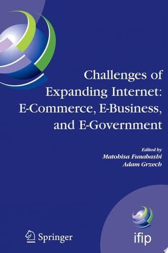 Challenges of Expanding Internet: E-Commerce, E-Business, and E-Government 5th IFIP Conference on e-Commerce, e-Business, and e-Government (I3E'2005), October 28-30 2005, Poznan, Poland