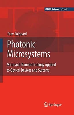 Photonic Microsystems Micro and Nanotechnology Applied to Optical Devices and Systems
