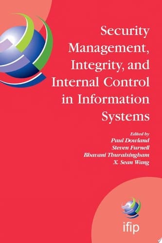 Security Management, Integrity, and Internal Control in Information Systems IFIP TC-11 WG 11.1 & WG 11.5 Joint Working Conference