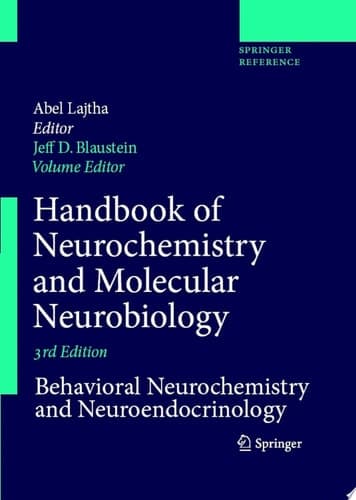 Handbook of Neurochemistry and Molecular Neurobiology Behavioral Neurochemistry, Neuroendocrinology and Molecular Neurobiology