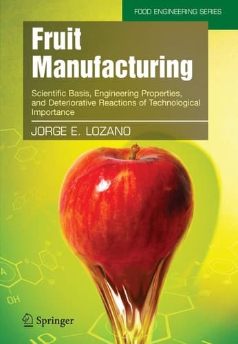 Fruit Manufacturing Scientific Basis, Engineering Properties, and Deteriorative Reactions of Technological Importance