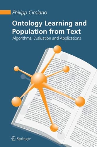 Ontology Learning and Population from Text Algorithms, Evaluation and Applications
