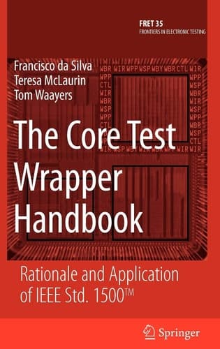 The Core Test Wrapper Handbook Rationale and Application of IEEE Std. 1500TM
