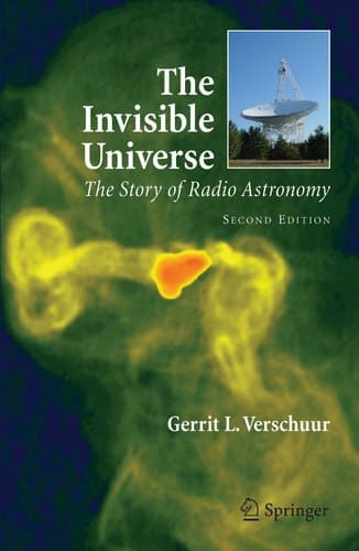 The Invisible Universe The Story of Radio Astronomy