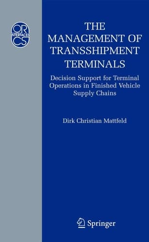The Management of Transshipment Terminals Decision Support for Terminal Operations in Finished Vehicle Supply Chains