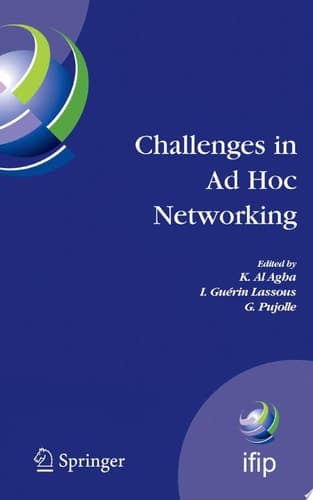 Challenges in Ad Hoc Networking Fourth Annual Mediterranean Ad Hoc Networking Workshop, June 21-24, 2005, Île de Porquerolles, France