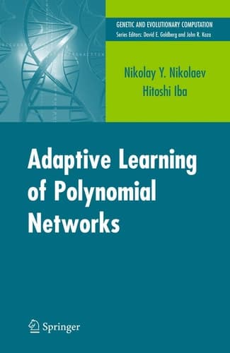 Adaptive Learning of Polynomial Networks Genetic Programming, Backpropagation and Bayesian Methods