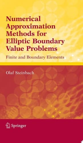 Numerical Approximation Methods for Elliptic Boundary Value Problems Finite and Boundary Elements