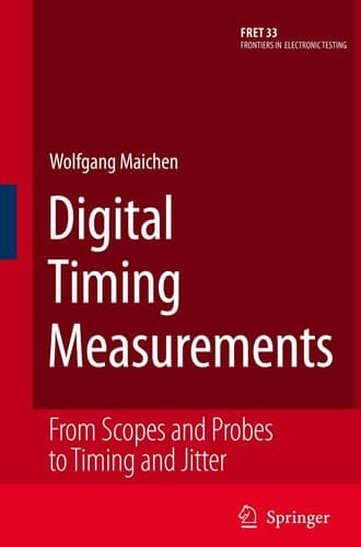 Digital Timing Measurements From Scopes and Probes to Timing and Jitter