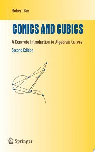 Conics and Cubics A Concrete Introduction to Algebraic Curves