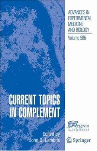 Current Topics in Complement (Advances in Experimental Medicine and Biology, 586)