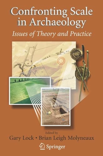 Confronting Scale in Archaeology: Issues of Theory and Practice