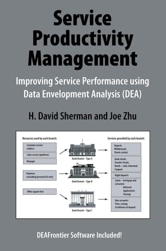 Service Productivity Management Improving Service Performance using Data Envelopment Analysis (DEA)