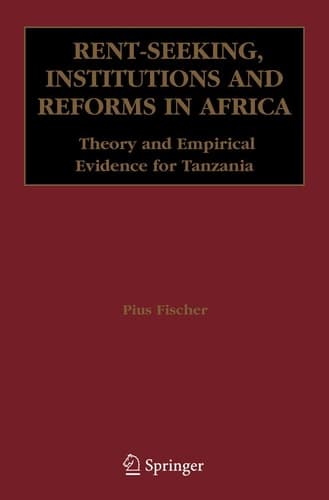 Rent-Seeking, Institutions and Reforms in Africa Theory and Empirical Evidence for Tanzania