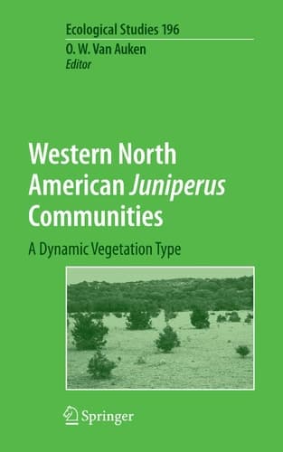 Western North American Juniperus Communities: A Dynamic Vegetation Type (Ecological Studies, 196)