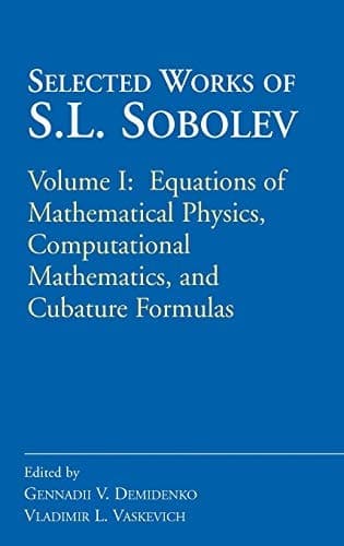 Selected Works of S.L. Sobolev Volume I: Equations of Mathematical Physics, Computational Mathematics, and Cubature Formulas