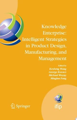 Knowledge Enterprise: Intelligent Strategies in Product Design, Manufacturing, and Management Proceedings of PROLAMAT 2006, IFIP TC5, International Conference, June 15-17 2006, Shanghai, China