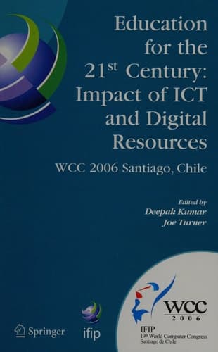 Education for the 21st Century - Impact of ICT and Digital Resources IFIP 19th World Computer Congress, TC-3 Education, August 21-24, 2006, Santiago, Chile
