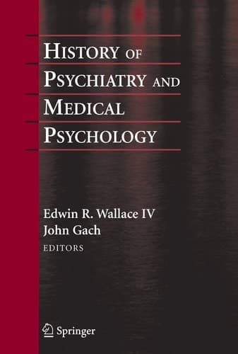 History of Psychiatry and Medical Psychology With an Epilogue on Psychiatry and the Mind-Body Relation