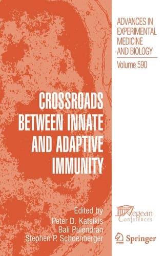 Crossroads between Innate and Adaptive Immunity (Advances in Experimental Medicine and Biology, 590)