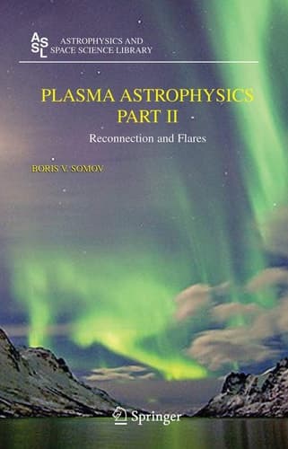 Plasma Astrophysics, Part II: Reconnection and Flares (Astrophysics and Space Science Library)