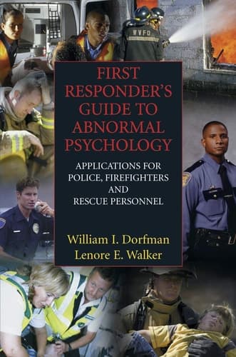First Responder's Guide to Abnormal Psychology Applications for Police, Firefighters and Rescue Personnel