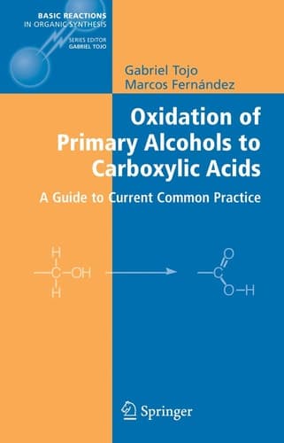 Oxidation of Primary Alcohols to Carboxylic Acids: A Guide to Current Common Practice (Basic Reactions in Organic Synthesis)
