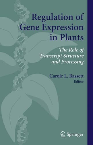 Regulation of Gene Expression in Plants The Role of Transcript Structure and Processing
