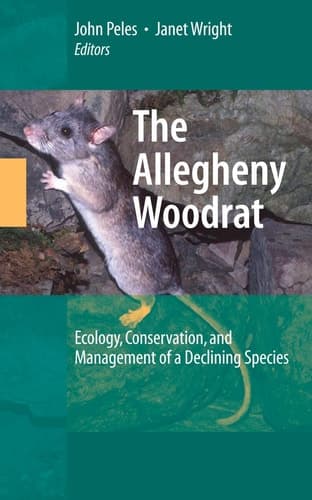 The Allegheny Woodrat Ecology, Conservation, and Management of a Declining Species