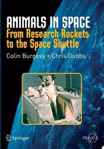 Animals in Space From Research Rockets to the Space Shuttle