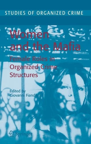 Women and the Mafia Female Roles in Organized Crime Structures