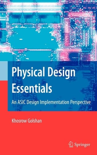 Physical Design Essentials An ASIC Design Implementation Perspective
