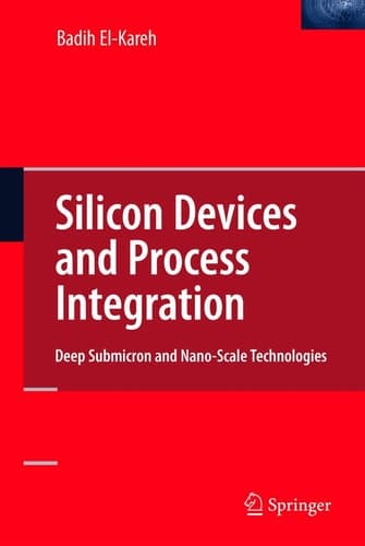 Silicon Devices and Process Integration Deep Submicron and Nano-Scale Technologies