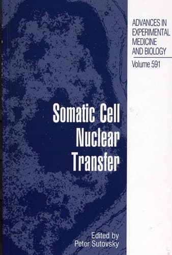 Somatic Cell Nuclear Transfer (Advances in Experimental Medicine and Biology, 591)