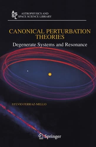 Canonical Perturbation Theories: Degenerate Systems and Resonance (Astrophysics and Space Science Library, 345)