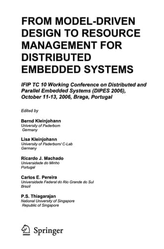 From Model-Driven Design to Resource Management for Distributed Embedded Systems IFIP TC 10 Working Conference on Distributed and Parallel Embedded Systems (DIPES 2006) October 11-13, 2006, Braga, Portugal
