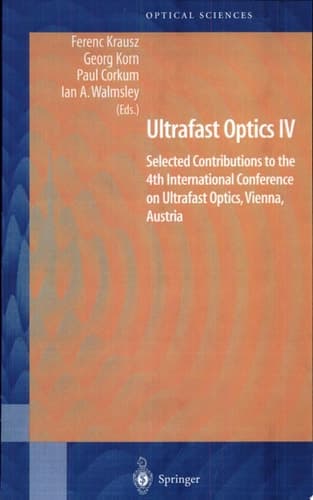 Ultrafast Optics IV Selected Contributions to the 4th International Conference on Ultrafast Optics, Vienna, Austria