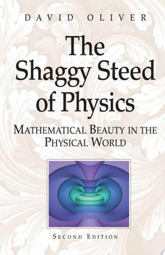 The Shaggy Steed of Physics Mathematical Beauty in the Physical World