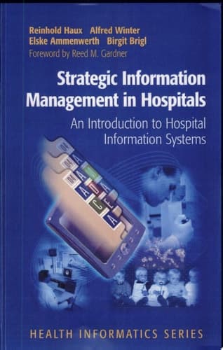 Strategic Information Management in Hospitals An Introduction to Hospital Information Systems