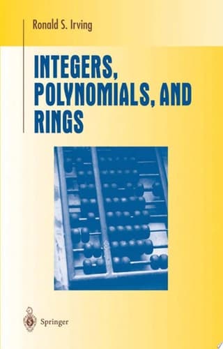 Integers, Polynomials, and Rings A Course in Algebra