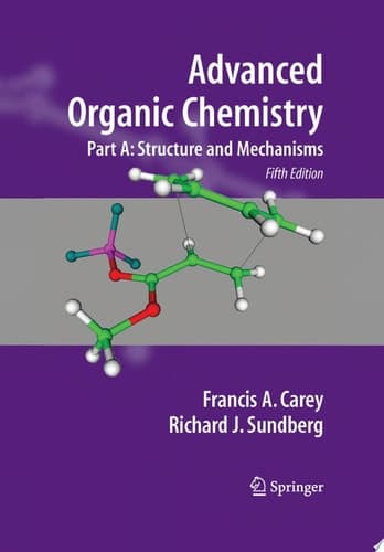 Advanced Organic Chemistry Part A: Structure and Mechanisms